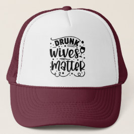 Betrunkene Ehefrauen sind wichtig Trucker Hat Truckerkappe