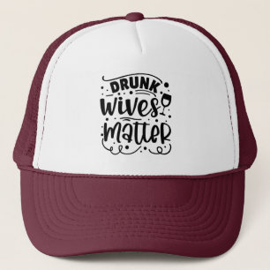 Betrunkene Ehefrauen sind wichtig Trucker Hat Truckerkappe