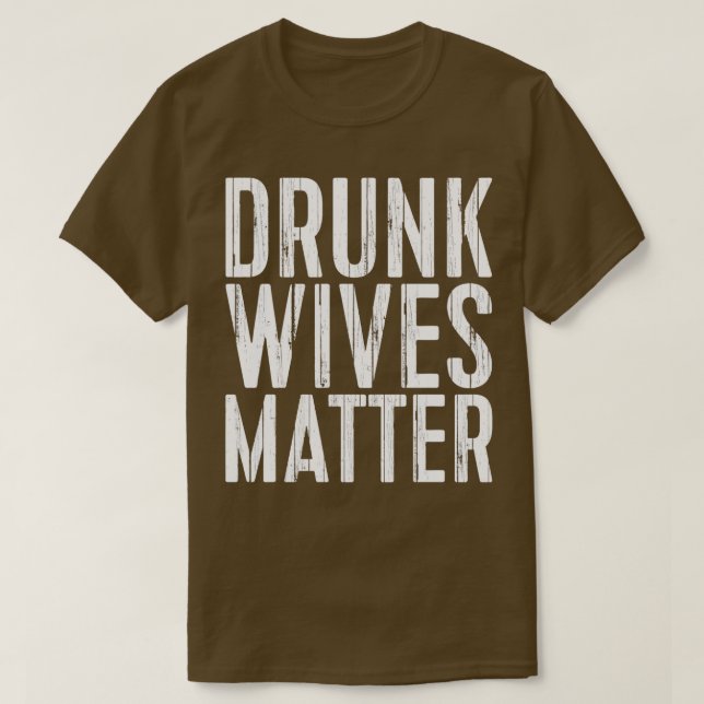 Betrunkene Ehefrauen wichtig T-Shirt (Design vorne)