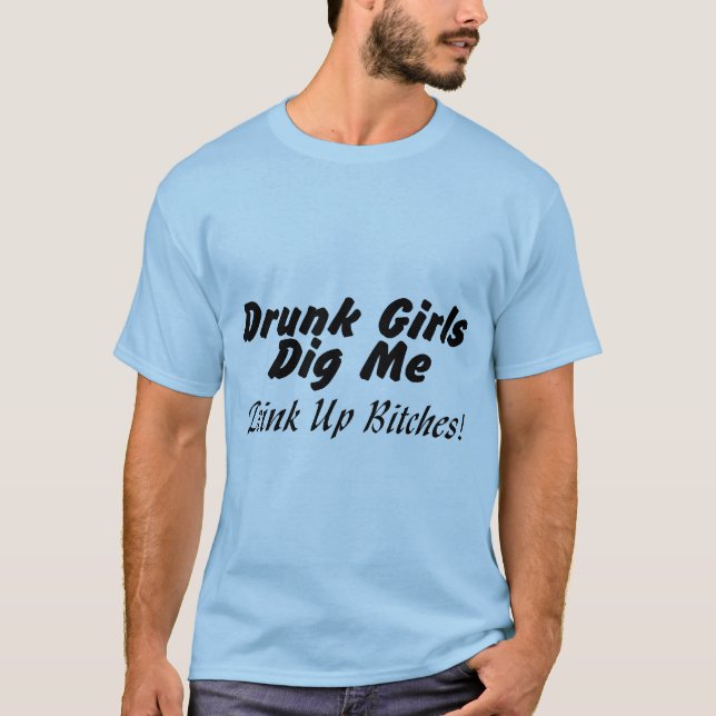 Betrunkene Küken graben mich T-Shirt (Vorderseite)