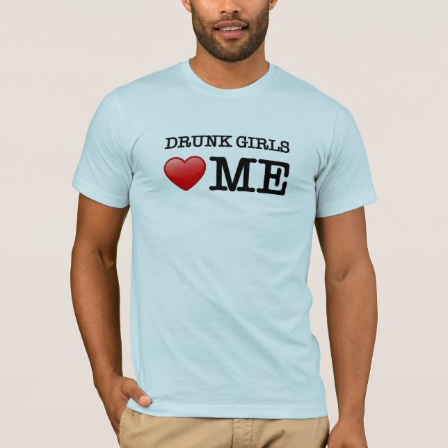 Betrunkene Mädchen Liebe mir T-Shirt (Vorderseite)