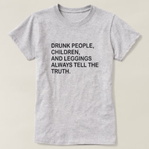 BETRUNKENE MENSCHEN, KINDER UND LEGGINGS SAGEN DIE T-Shirt