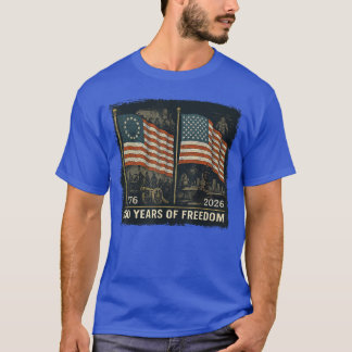 Betsy Ross Flag 250 Jahre Freiheit 17762026 retr T-Shirt