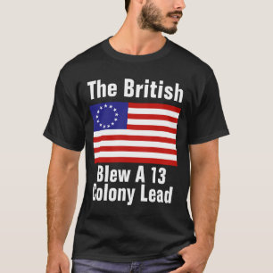 Betsy Ross Flagge: Die Briten sprengten eine 13-Ko T-Shirt