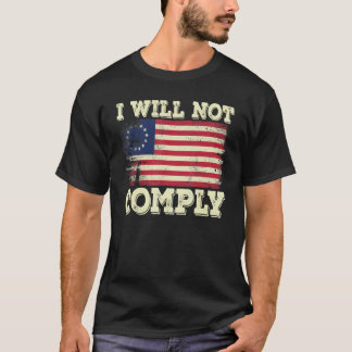 Betsy Ross Medical Freedom No mandates I will not T-Shirt