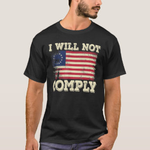 Betsy Ross Medical Freedom No mandates I will not T-Shirt