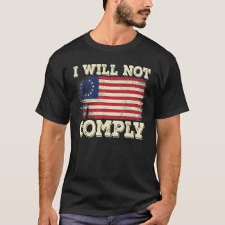 Betsy Ross Medical Freedom No mandates I will not T-Shirt