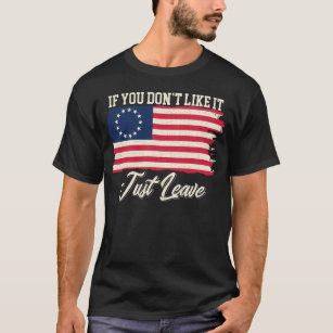 Betsy Ross, wenn es dir nicht gefällt, Verlass ein T-Shirt