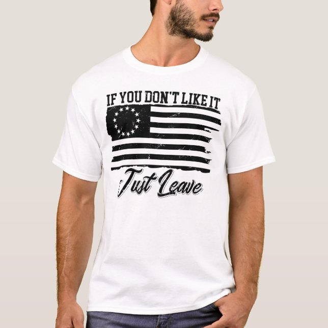 Betsy Ross, wenn es dir nicht gefällt, Verlass ein T-Shirt (Vorderseite)