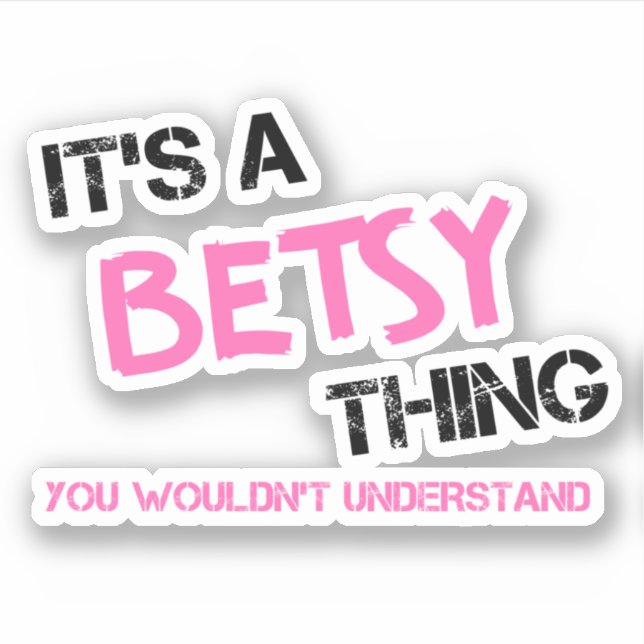 Betsy, was man nicht den Namen verstehen würde Aufkleber (Vorderseite)
