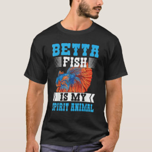 Betta-Fisch Ist Mein Geistiges Tier Aquarium Fisch T-Shirt