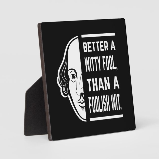 Better a Witty Fool Shakespeare Thespiate Fotoplatte (Vorderseite)
