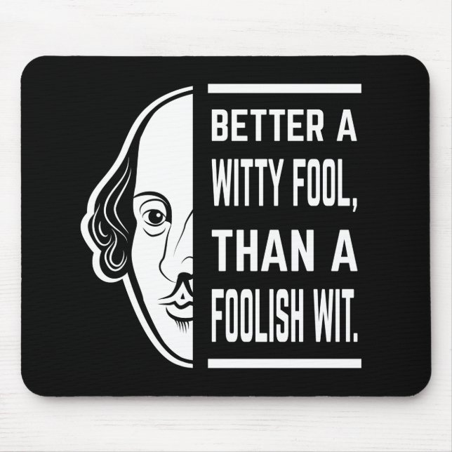Better a Witty Fool Shakespeare Thespiate Mousepad (Vorne)