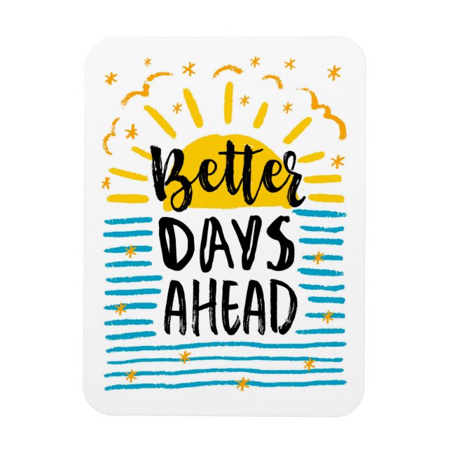 Better Days Ahead Magnet (Vertikal)