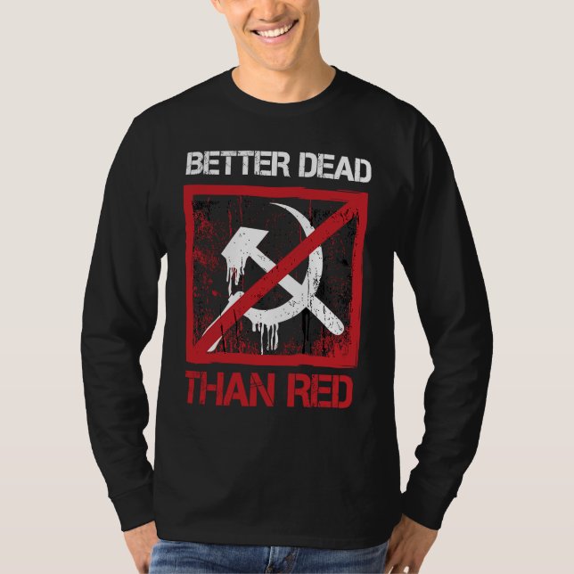 Better Dead Than Red Anti Socialism Capitalism Gre T-Shirt (Vorderseite)