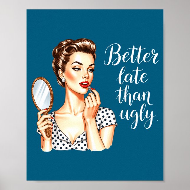 Better Late Than Ugly Retro Illustration Poster (Vorne)