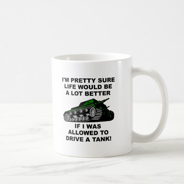 Better Life Through Tanks Funny Mugs Kaffeetasse (Rechts)
