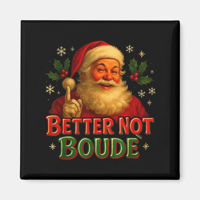 Better Not Boude Funny Cajun Christmas Santa  Magnet (Vorne)