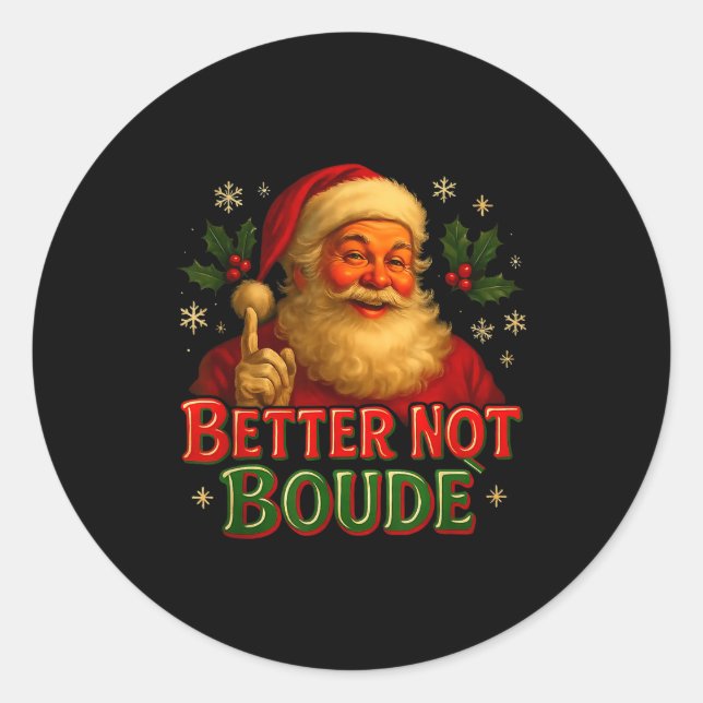 Better Not Boude Funny Cajun Christmas Santa  Runder Aufkleber (Vorderseite)