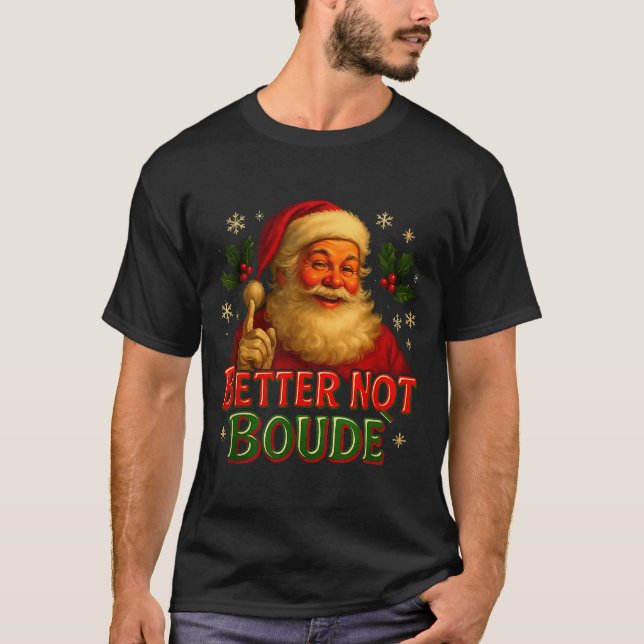 Better Not Boude Funny Cajun Christmas Santa  T-Shirt (Vorderseite)