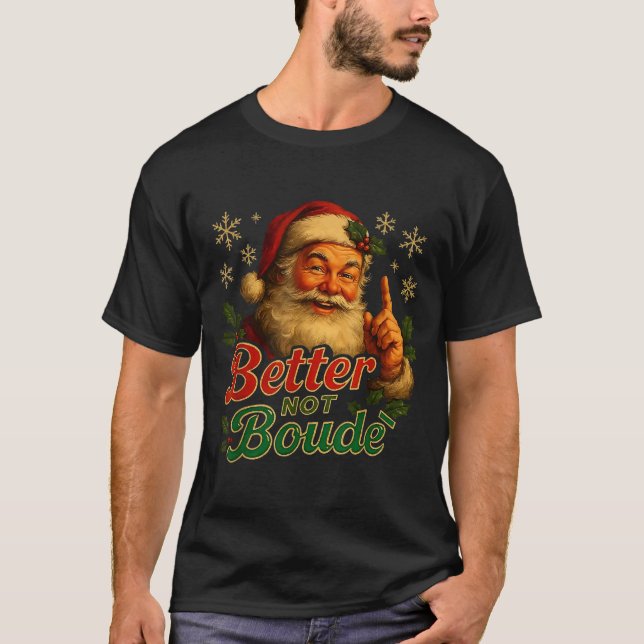 Better Not Boude Funny Cajun Christmas Santa  T-Shirt (Vorderseite)
