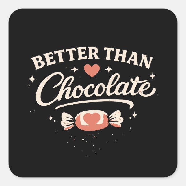 Better Than Chocolate Valentine Quadratischer Aufkleber (Vorderseite)