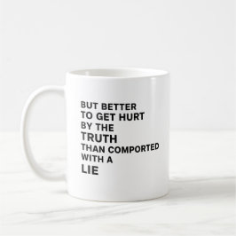 Better to Be Hurt by the Truth Kaffeetasse