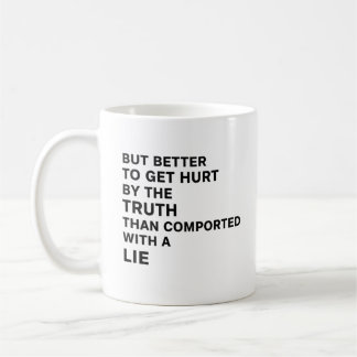 Better to Be Hurt by the Truth Kaffeetasse