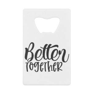Better Together