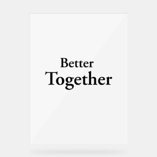 "Better Together" findet echte Freundschaft Acrylschild