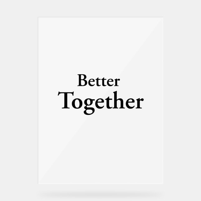 "Better Together" findet echte Freundschaft Acrylschild (Vorderseite)