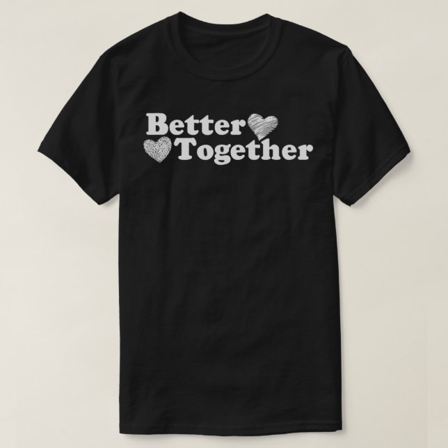 Better Together  T-Shirt (Design vorne)