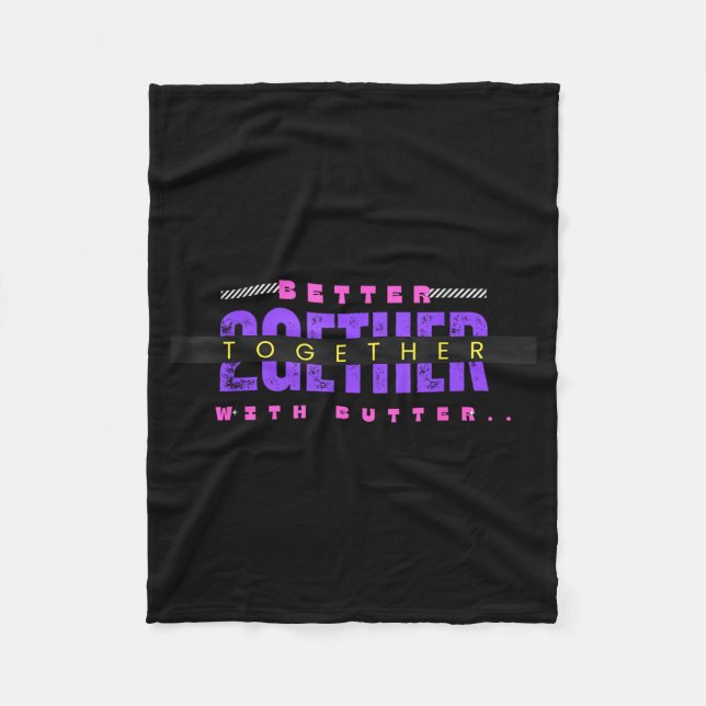 Better Together With Butter Funny Insrational Quot Fleecedecke (Vorderseite)