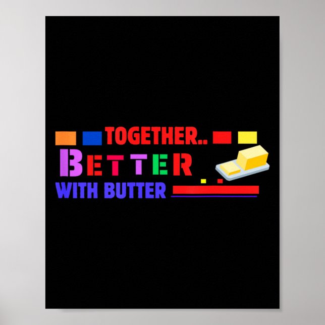 Better Together With Butter Insrational Funny Quot Poster (Vorne)