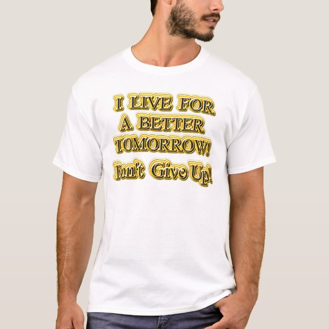 "Better Tomorrow" Niedliches Design. Jetzt kaufen T-Shirt (Vorderseite)