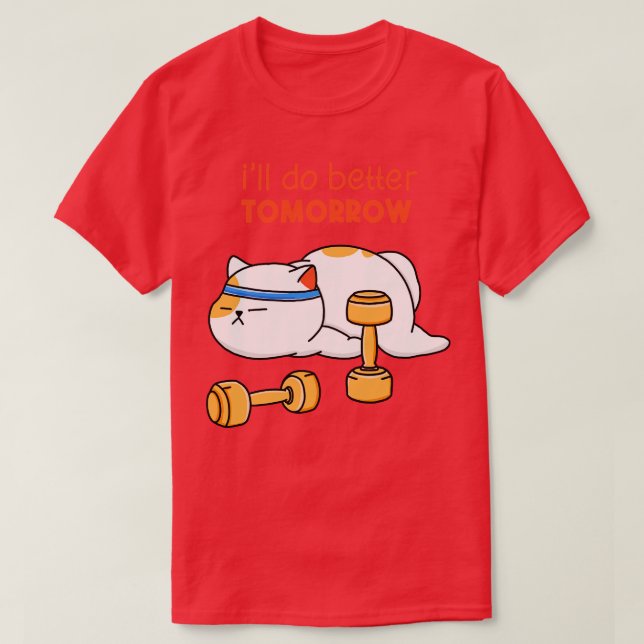 Better Workout Tomorrow  T-Shirt (Design vorne)