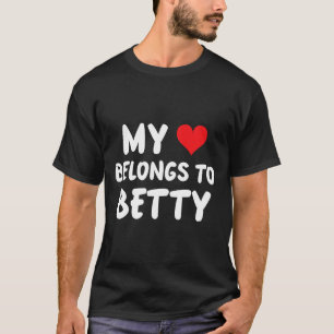 Betty - Mein Herz gehört Betty - Liebe  T-Shirt
