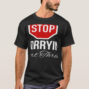 Beunruhigen Stopp Sign stoppen T-Shirt