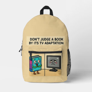 "Beurteile ein Buch nicht nach seiner TV-Adaption Bedruckter Rucksack