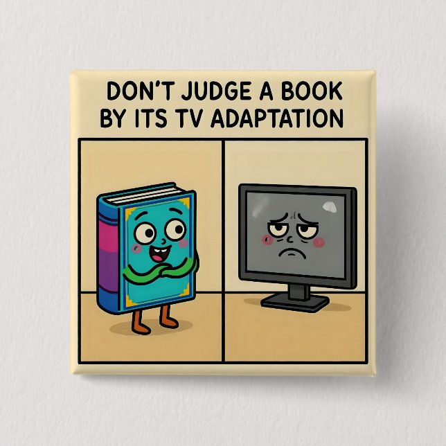 "Beurteile ein Buch nicht nach seiner TV-Adaption Button (Vorderseite)