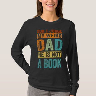 Beurteile meinen komischen Vater nicht, dass er ke T-Shirt