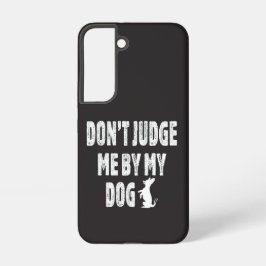 Beurteile mich nicht durch meinen Hund Samsung Galaxy Hülle
