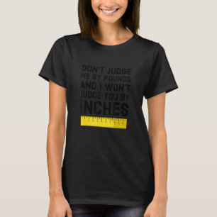 Beurteile mich nicht nach Pfund, und ich urteile d T-Shirt