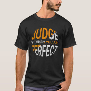 Beurteile mich, wenn du die perfekte sarkastische T-Shirt