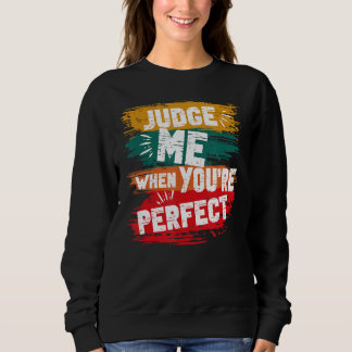 Beurteile mich, wenn du vollkommen sarkastisch bis sweatshirt