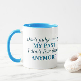 Beurteilen Sie mich nicht durch meine letzte Tasse