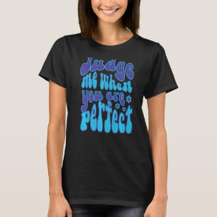 Beurteilen Sie mich, wenn Sie perfekt retro Wavy T T-Shirt