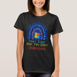 Beurteilen Sie nicht, was Sie nicht verstehen, was T-Shirt
