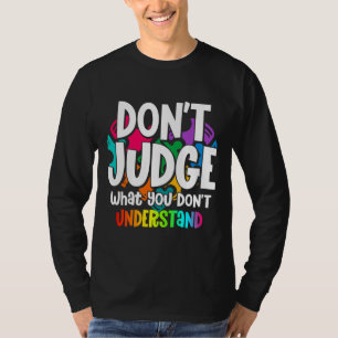 Beurteilen Sie, was Sie von Autismus verstehen T-Shirt