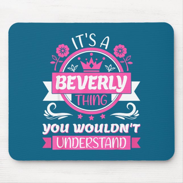 Beverly Name _ It's A Beverly Thing _ Beverly  Mousepad (Vorne)